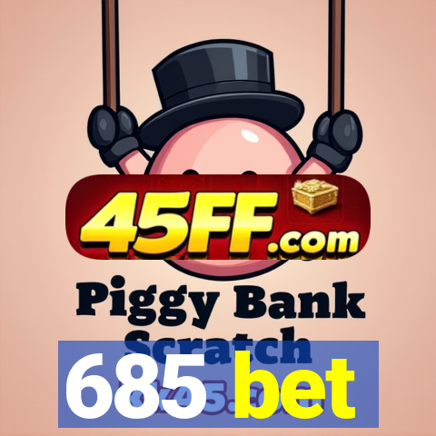 685 bet